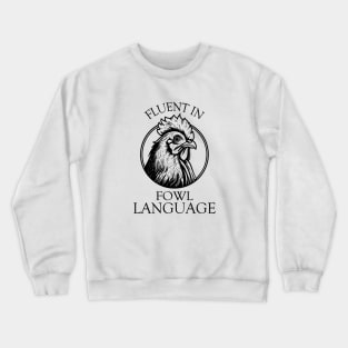 Fluent In Fowl Language Funny Chicken Owner Farmer Crewneck Sweatshirt